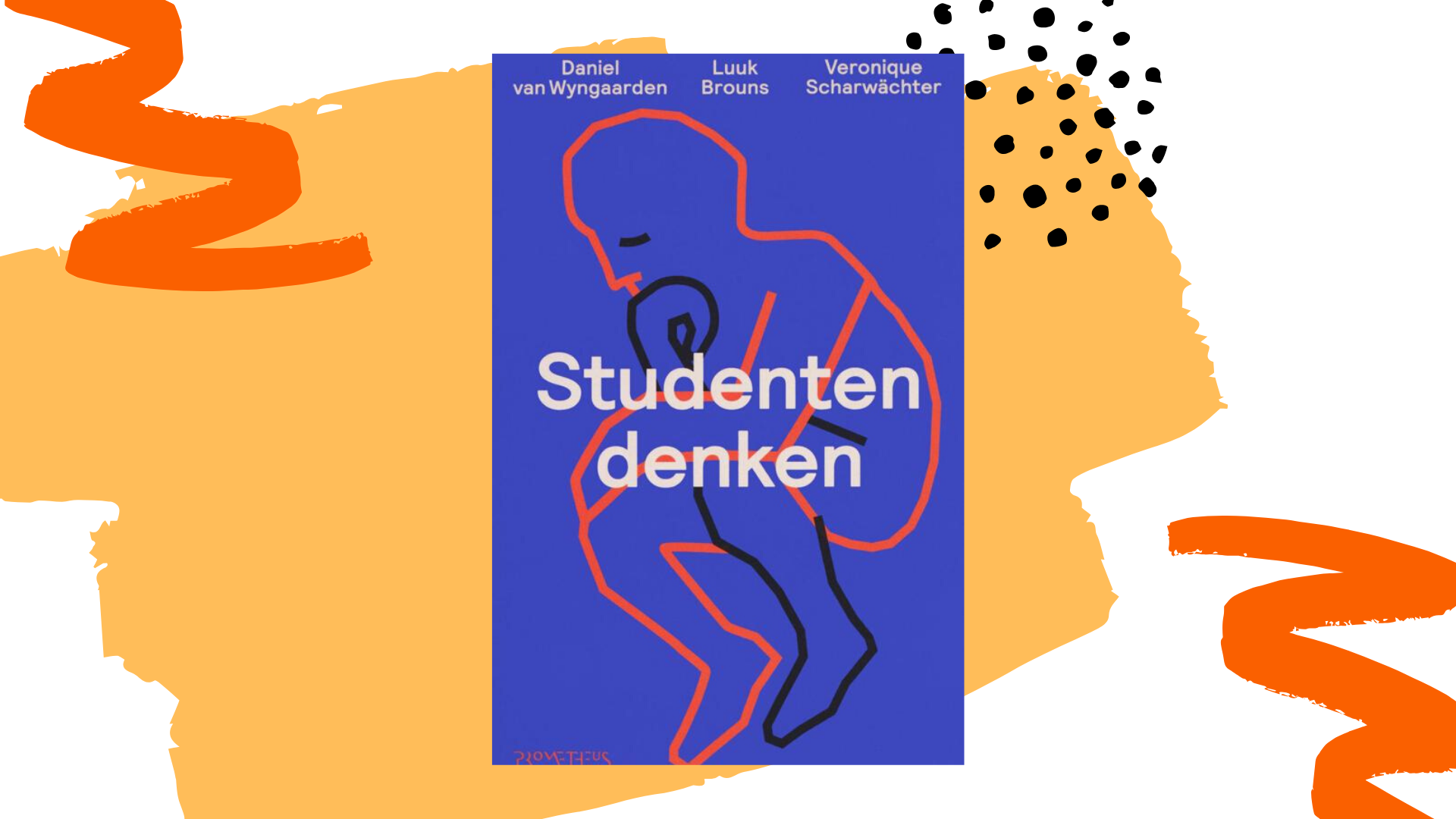 Recensie: Studentendenken - Daniel van Wyngaarden, Luuk Brouns & Veronique Scharwächter