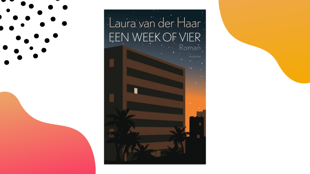 Wat wij vonden van Een week of vier van Laura van der Haar | De boomer