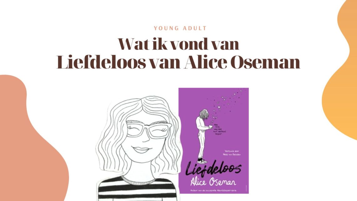 alice oseman boeken loveless nederlands liefdeloos